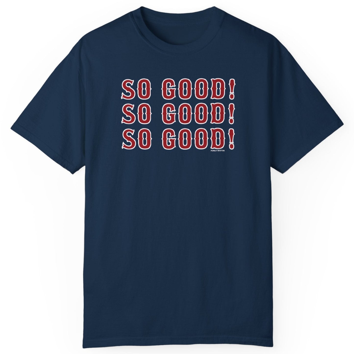 So Good! So Good! So Good! T-Shirt