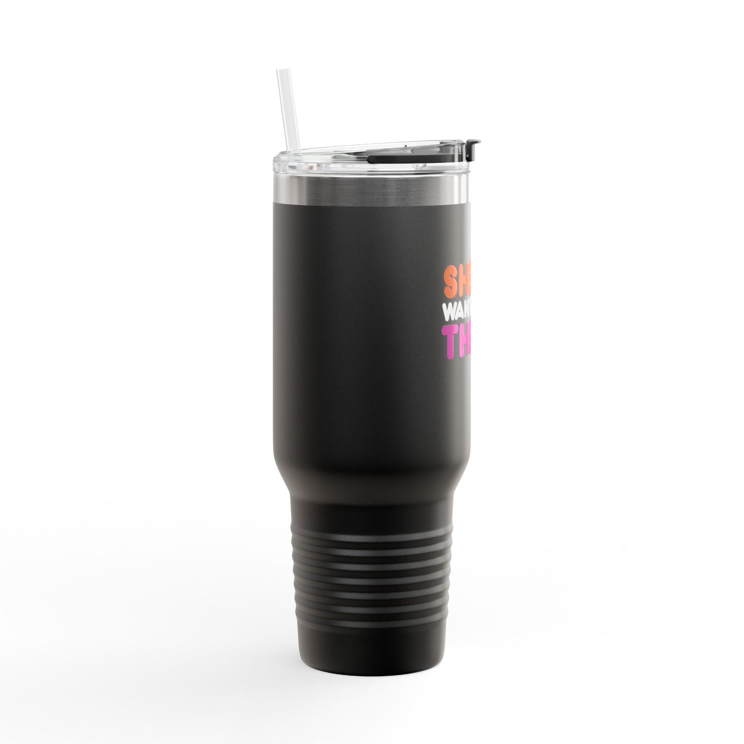She Wants The D 40oz Tumbler