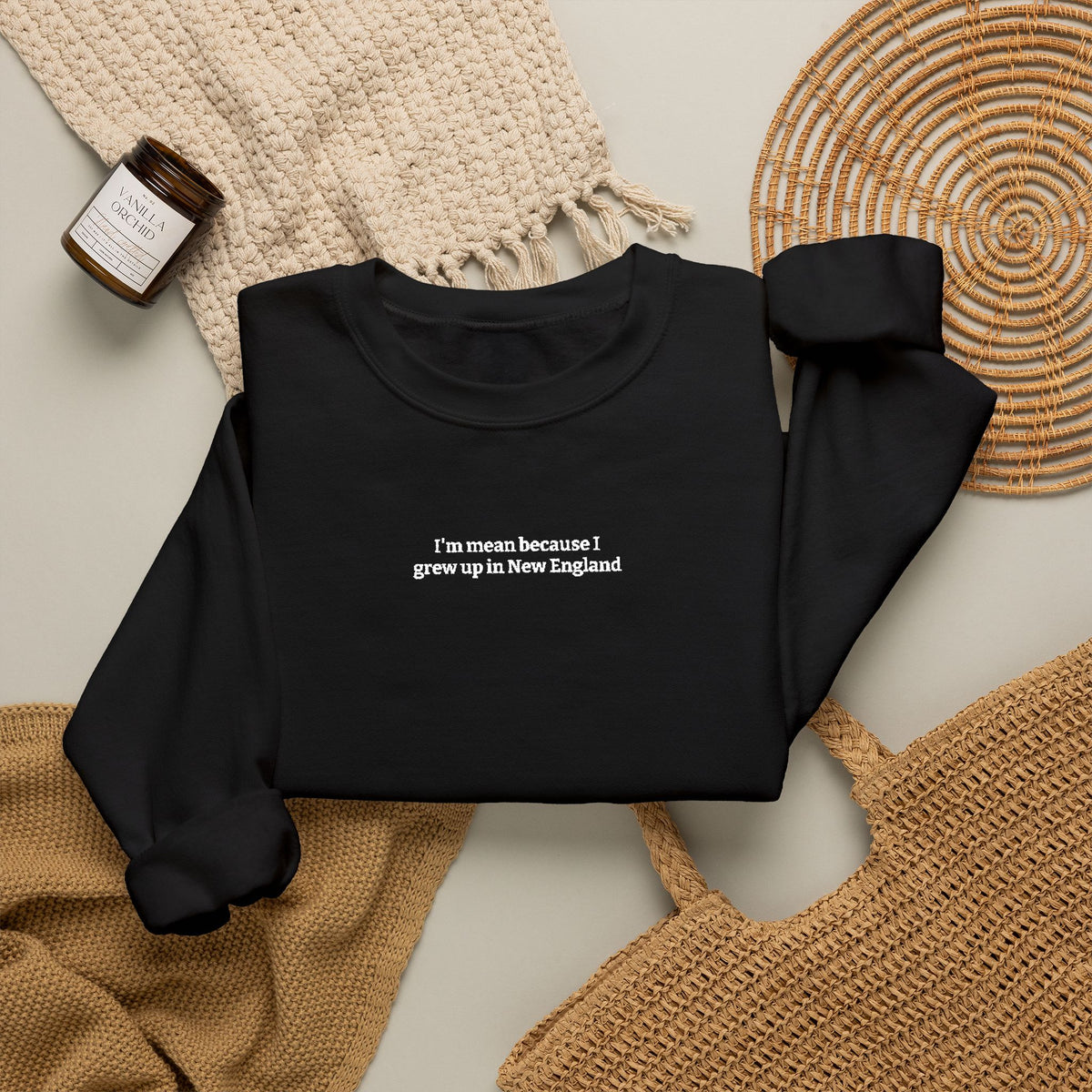 I’m Mean Because I Grew Up In New England Black Crewneck Sweatshirt