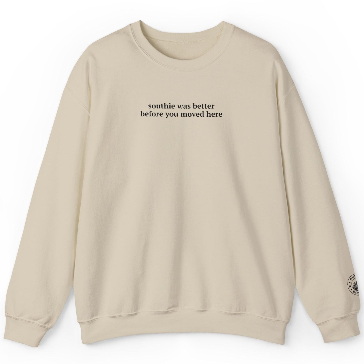 Southie Was Better Before You Moved Here Embroidered Sand Crewneck
