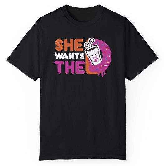 She Wants The D T-Shirt