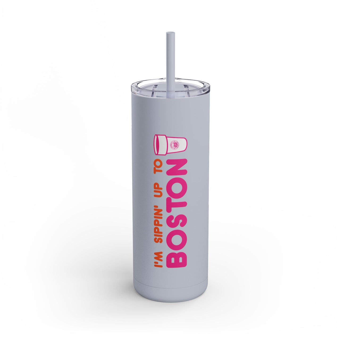 I'm Sippin Up To Boston Matte Skinny 20oz Tumbler