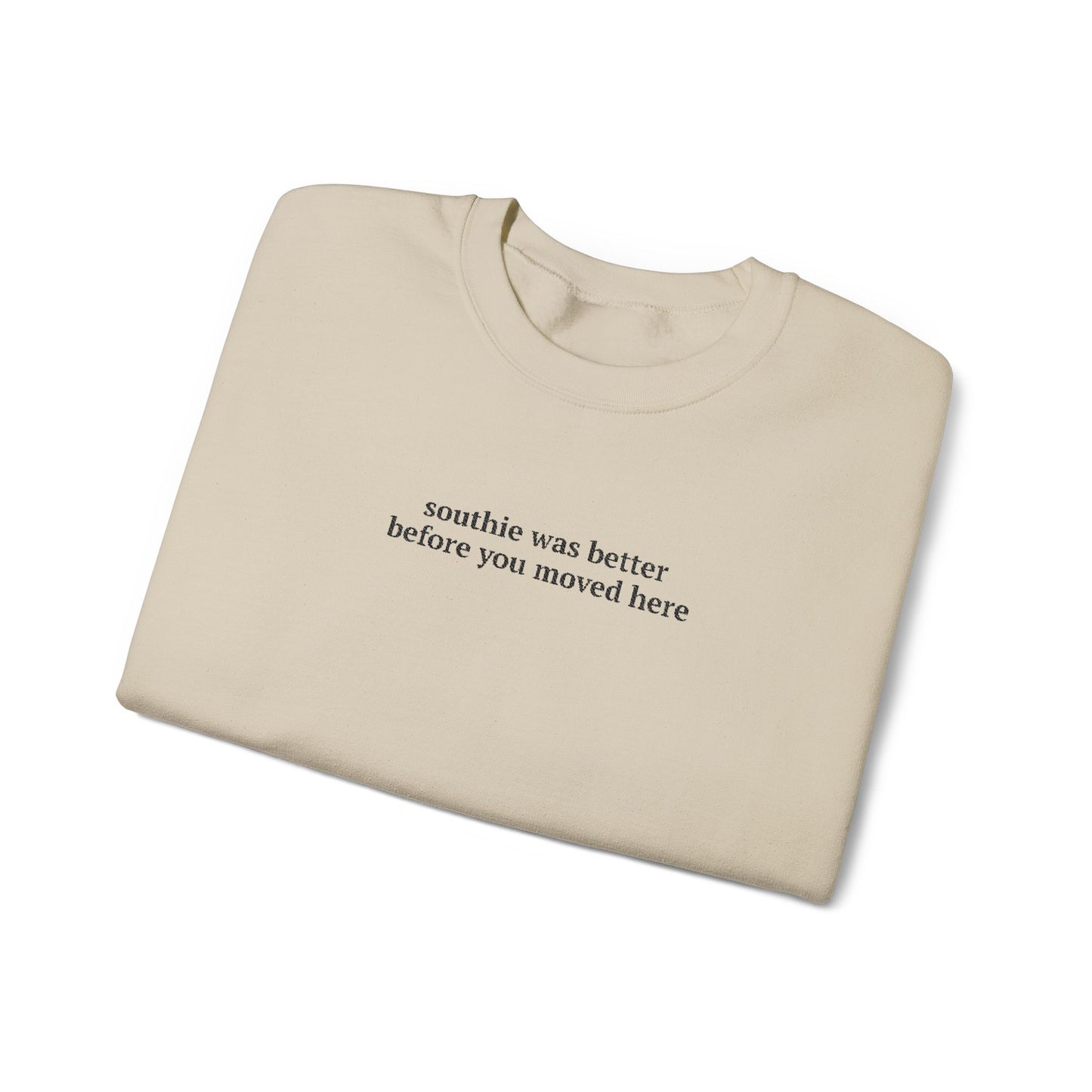 Southie Was Better Before You Moved Here Embroidered Sand Crewneck