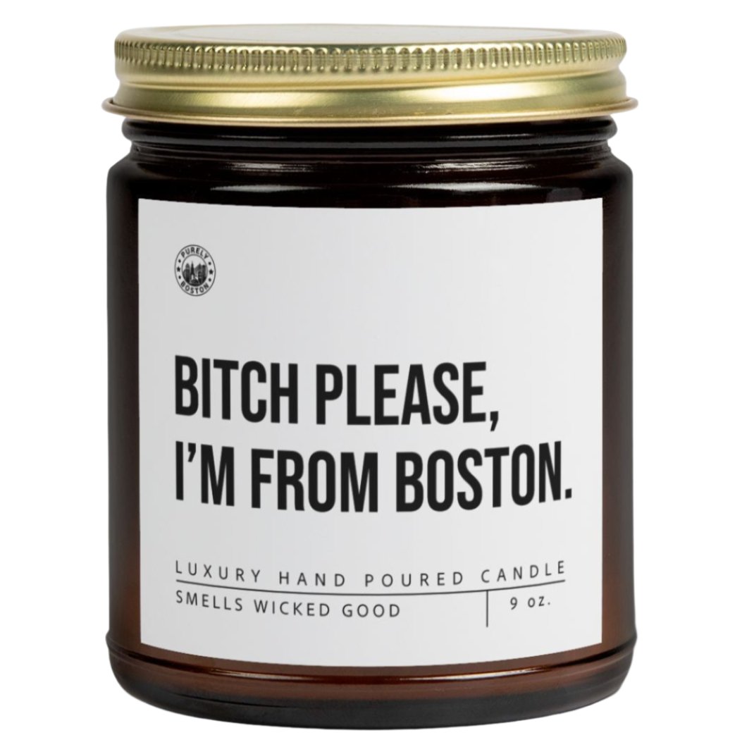 Bitch Please I'm From Boston Candle