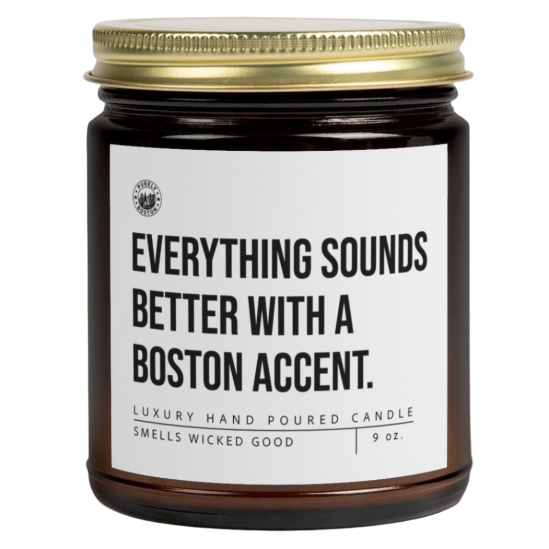 Everything Sounds Better With A Boston Accent Candle