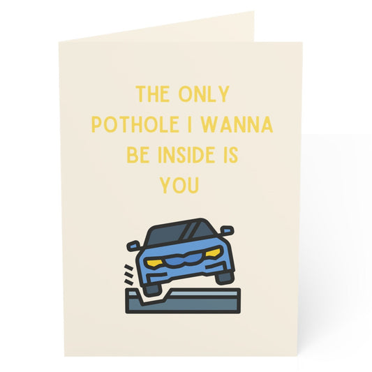 The Only Pothole I Wanna Be Inside Valentine's Day Card