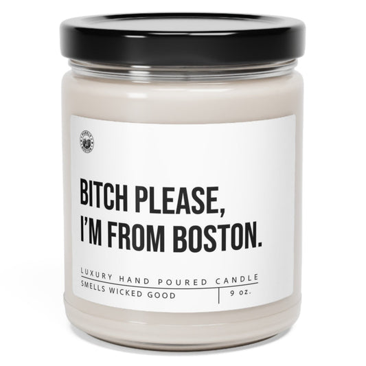 Bitch Please I'm From Boston Candle