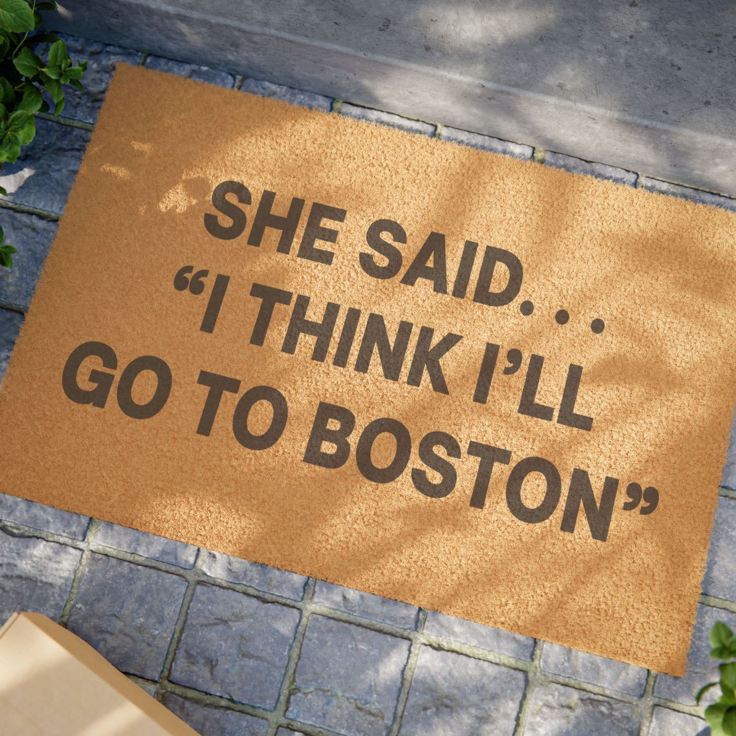 She Said "I Think I'll Go To Boston" Doormat