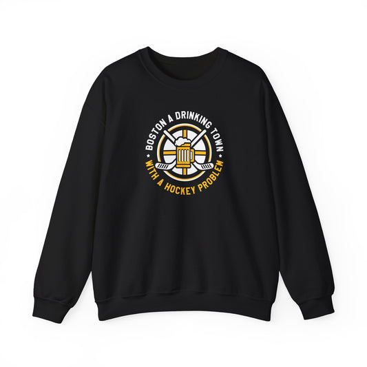 Boston A Drinking Town With A Hockey Problem Crewneck