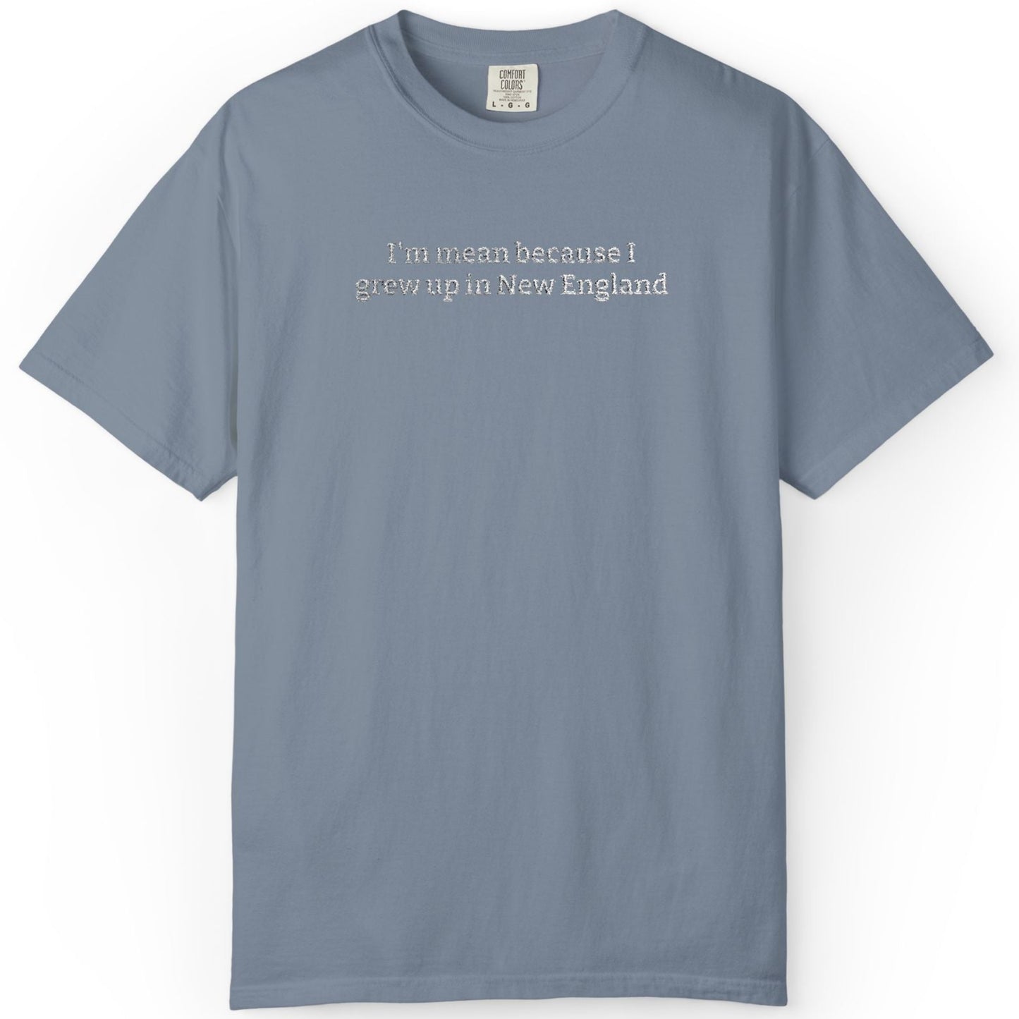 I’m mean because I grew up in New England Blue Jean Embroidered T-Shirt