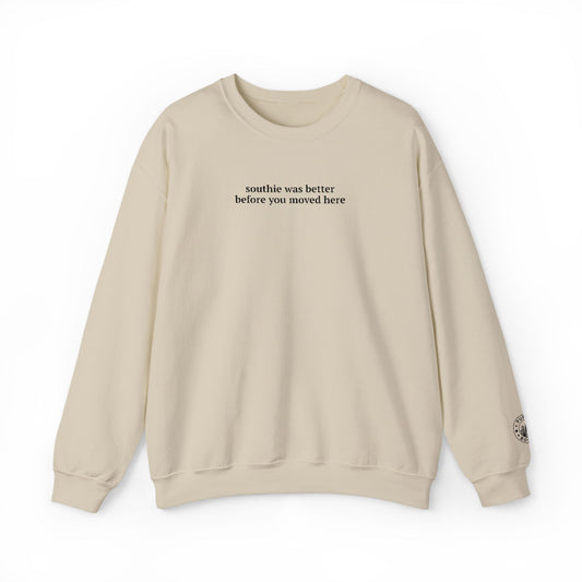Southie Was Better Before You Moved Here Embroidered Sand Crewneck