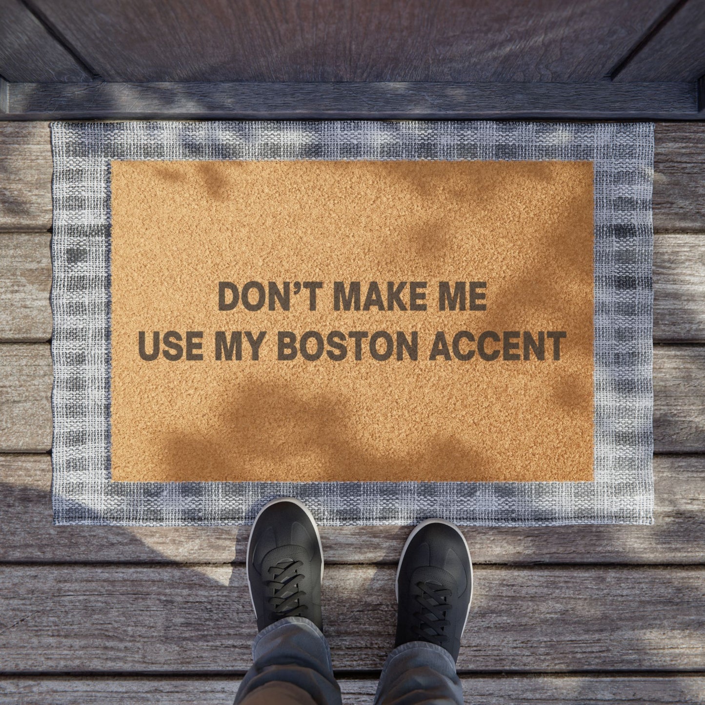Don't Make Me Use My Boston Accent Doormat