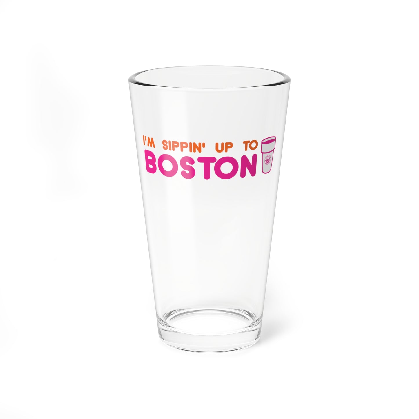 I'm Sippin Up To Boston Pint Glass