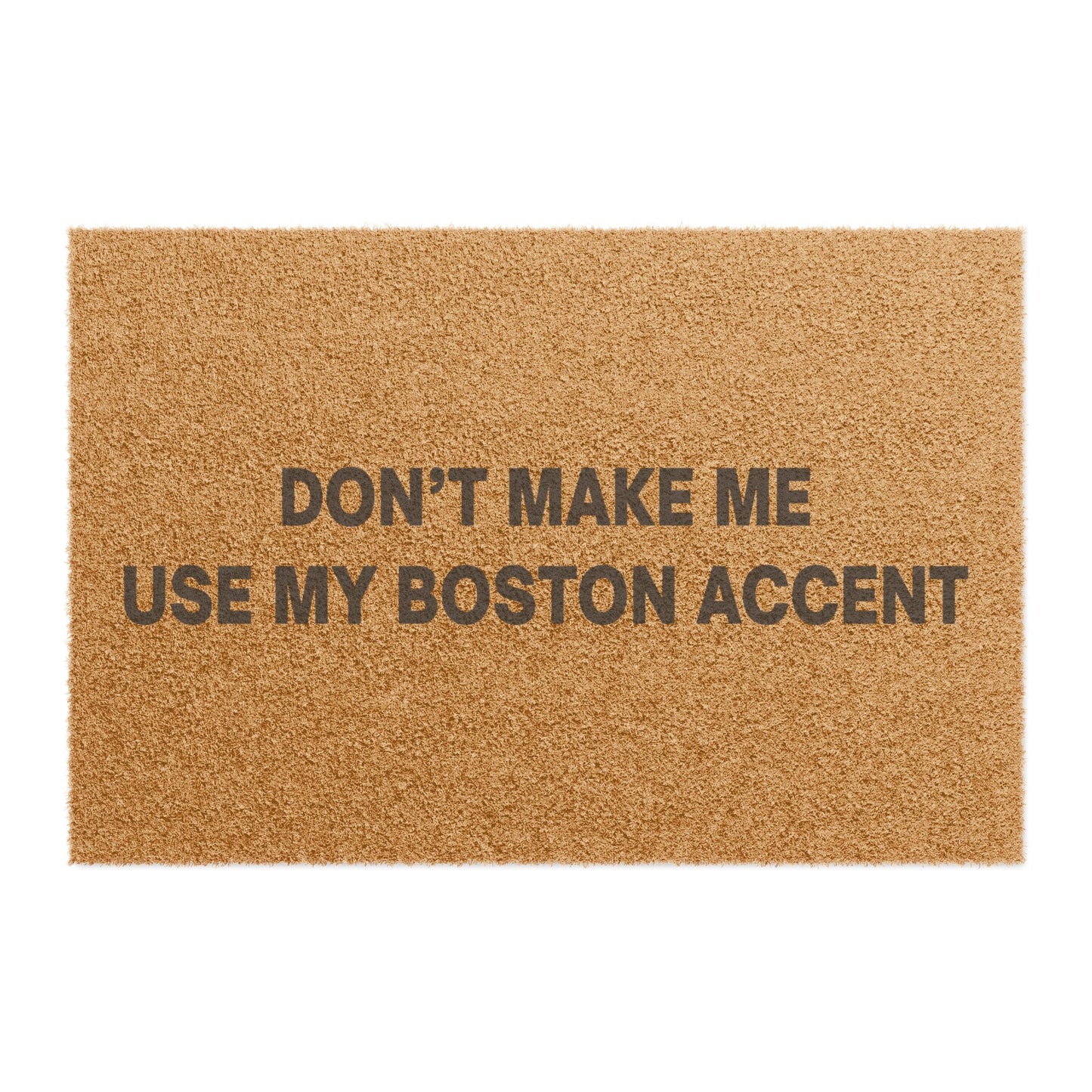 Don't Make Me Use My Boston Accent Doormat