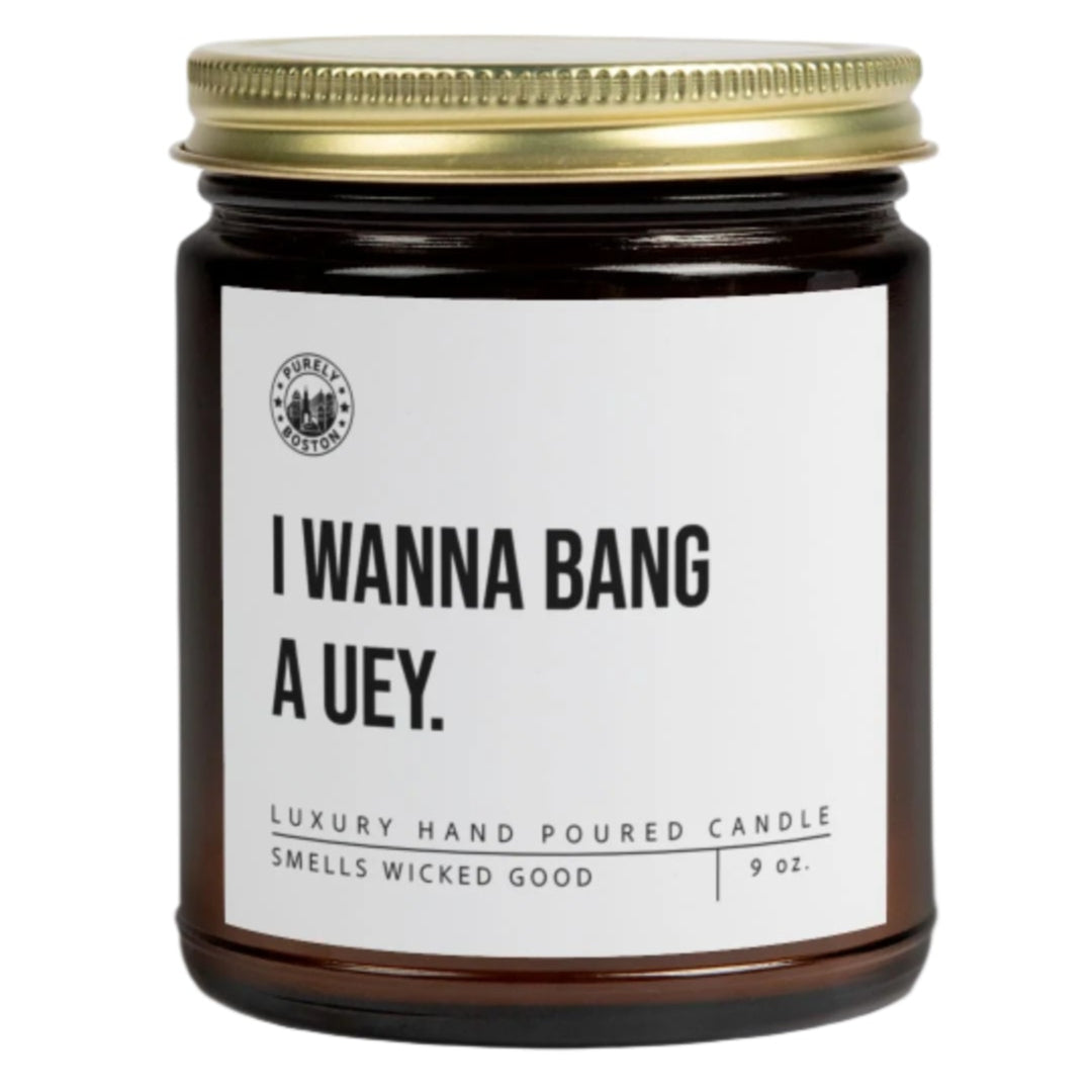 I Wanna Bang A Uey Candle