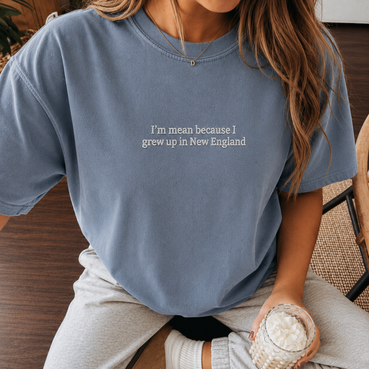 I’m Mean Because I Grew Up In New England Blue Jean Embroidered T-Shirt