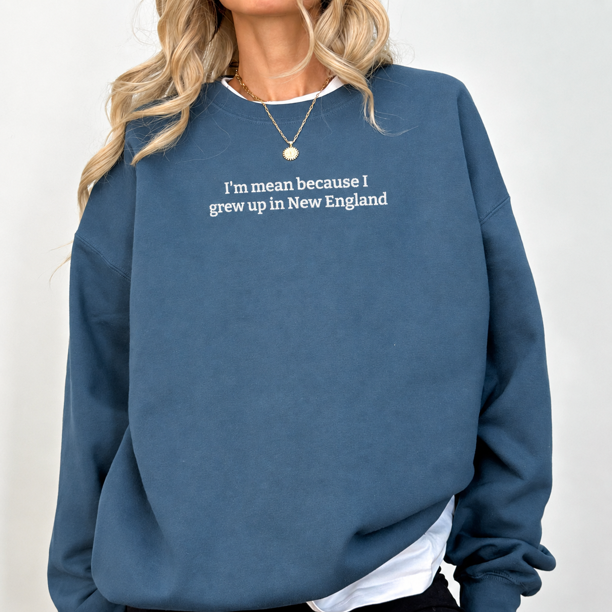 I’m Mean Because I Grew Up In New England Indigo Blue Crewneck Sweatshirt
