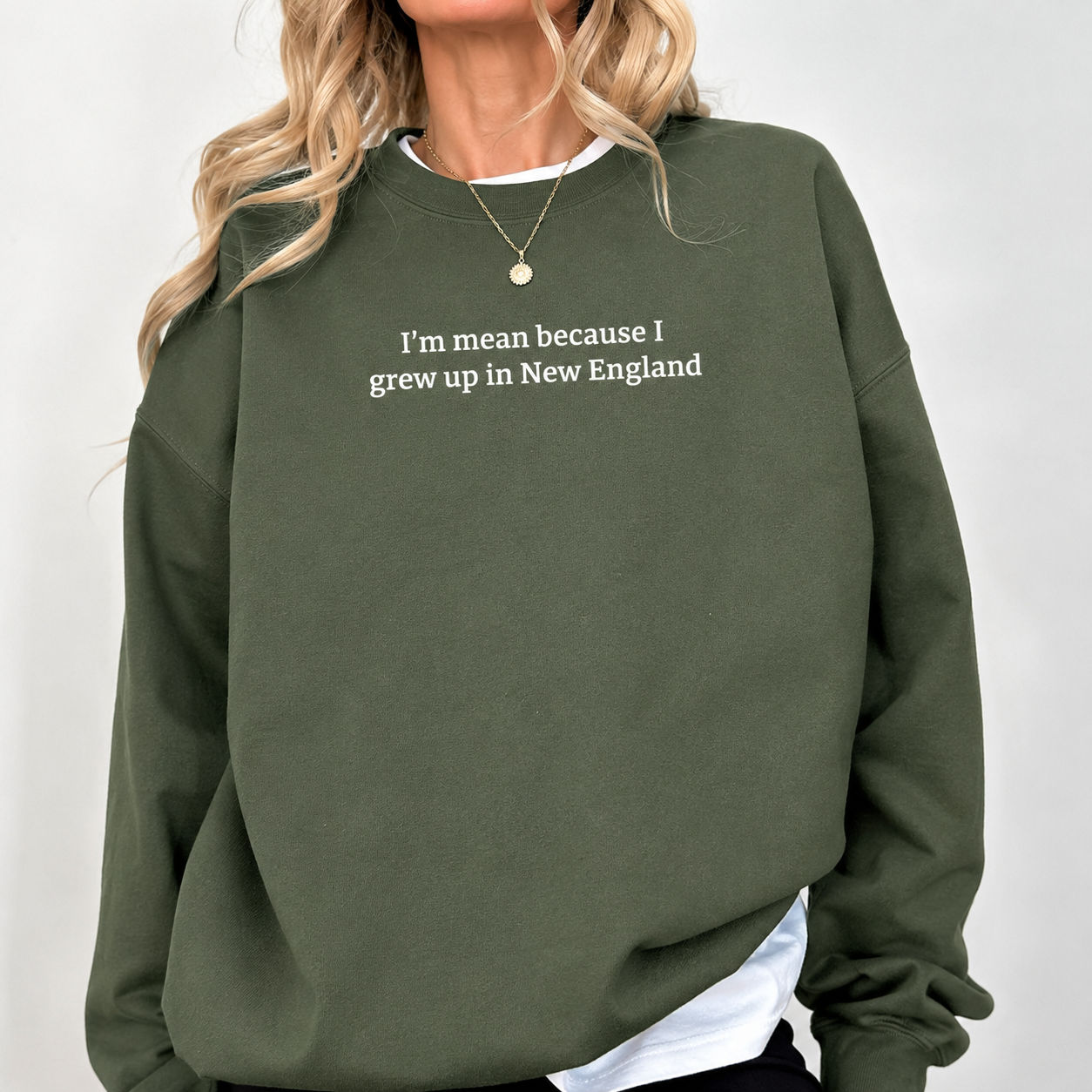 I’m Mean Because I Grew Up In New England Military Green Crewneck Sweatshirt